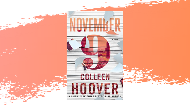 November 9 by Colleen Hoover was a book full of emotion, excitement, and plot twists